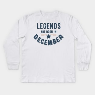 Legends Are Born In December Kids Long Sleeve T-Shirt